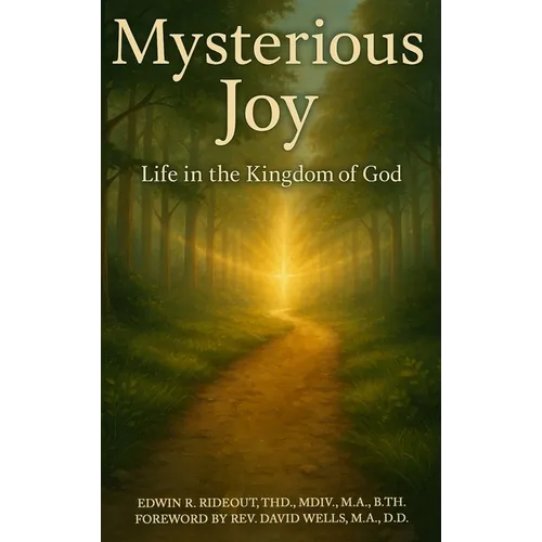 Mysterious Joy: Life In The Kingdom Of God