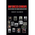Unforced Errors: 15 Bad Decisions That Changed American History