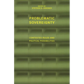 Problematic Sovereignty: Contested Rules and Political Possibilities