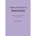 Faulkner's Revision of Sanctuary: A Collation of the Unrevised Galleys and the Published Book