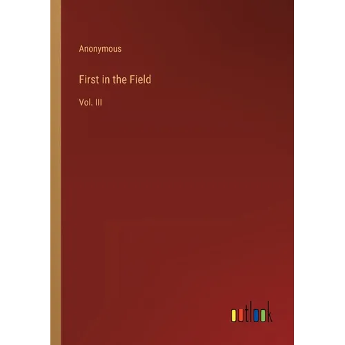 First in the Field: Vol. III