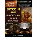 Bitcoin And Blockchain Basics Explained: Your Step-By-Step Guide From Beginner To Expert In Bitcoin, Blockchain And Cryptocurrency Technologies