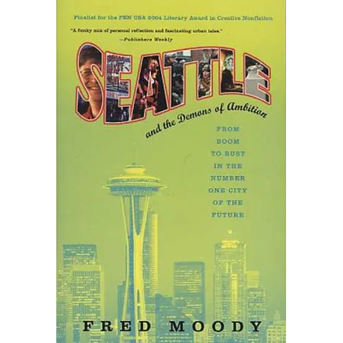 Seattle and the Demons of Ambition: From Boom to Bust in the Number One City of the Future