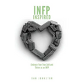 INFP Inspired: Embrace your true self and Thrive as an INFP