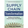 Supply Chain Transformation: Building and Executing an Integrated Supply Chain Strategy