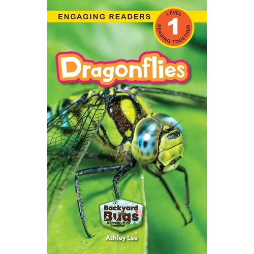 Dragonflies: Backyard Bugs and Creepy-Crawlies (Engaging Readers, Level 1)