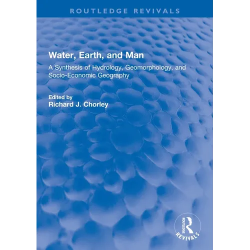 Water, Earth, and Man: A Synthesis of Hydrology, Geomorphology, and Socio-Economic Geography