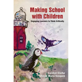 Making School with Children: Engaging Learners to Think Critically