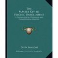 The Master Key to Psychic Unfoldment: A Physiological, Psychical and Philosophical Analysis