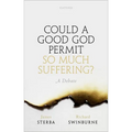 Could a Good God Permit So Much Suffering?: A Debate