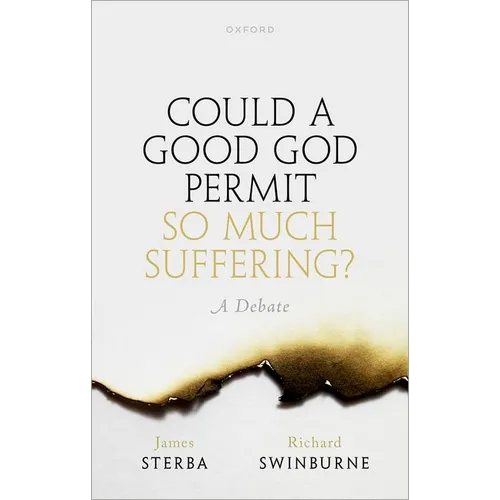 Could a Good God Permit So Much Suffering?: A Debate