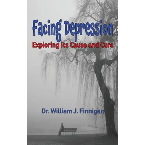 Facing Depression: Exploring Its Cause and Cure