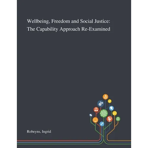 Wellbeing, Freedom and Social Justice: The Capability Approach Re-Examined