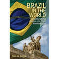 Brazil in the World: The International Relations of a South American Giant