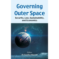 Governing Outer Space: Security, Law, Sustainability, and Economics