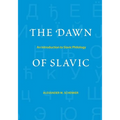 The Dawn of Slavic: An Introduction to Slavic Philology