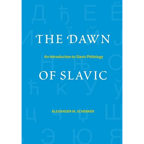 The Dawn of Slavic: An Introduction to Slavic Philology