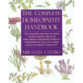 The Complete Homeopathy Handbook: Safe and Effective Ways to Treat Fevers, Coughs, Colds and Sore Throats, Childhood Ailments, Food Poisoning, Flu, an