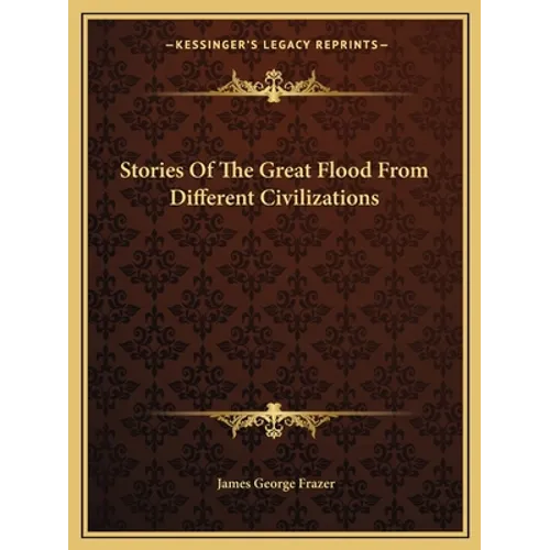 Stories Of The Great Flood From Different Civilizations