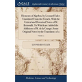 Elements of Algebra, by Leonard Euler. Translated From the French, With the Critical and Historical Notes of M. Bernoulli. To Which are Added the Addi