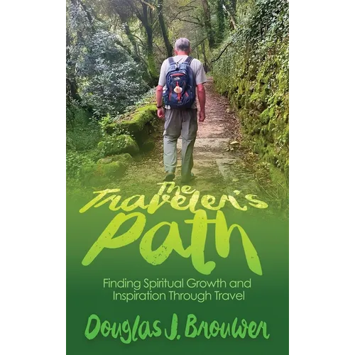 The Traveler's Path: Finding Spiritual Growth and Inspiration Through Travel