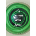 My Journey With Spirit