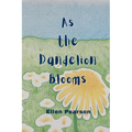 As the Dandelion Blooms