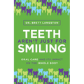 Teeth Aren't Just for Smiling: Oral Care and Its Impact on the Whole Body