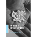 The Risks of Prescription Drugs