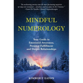 Mindful Numerology - Your Guide to Emotional Awareness, Personal Fulfillment and Deeper Relationships