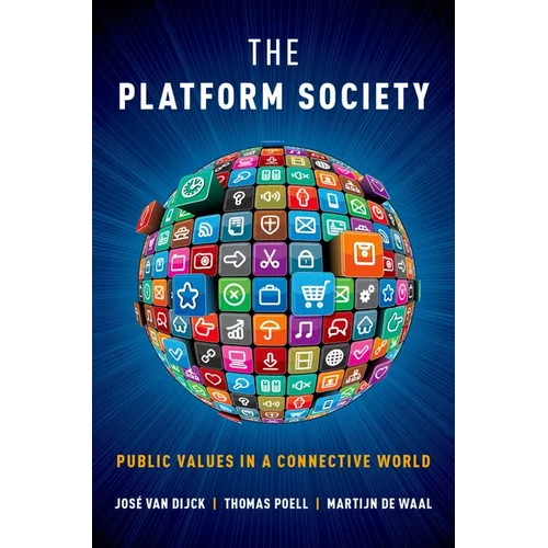 The Platform Society: Public Values in a Connective World