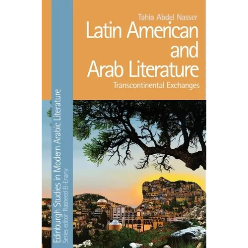 Latin American and Arab Literature: Transcontinental Exchanges