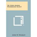 Dr. John Marsh, Wilderness Scout