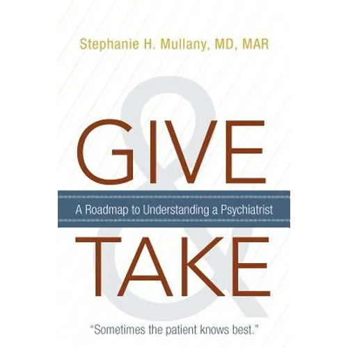Give and Take: A Roadmap to Understanding a Psychiatrist