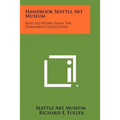 Handbook Seattle Art Museum: Selected Works From The Permanent Collections