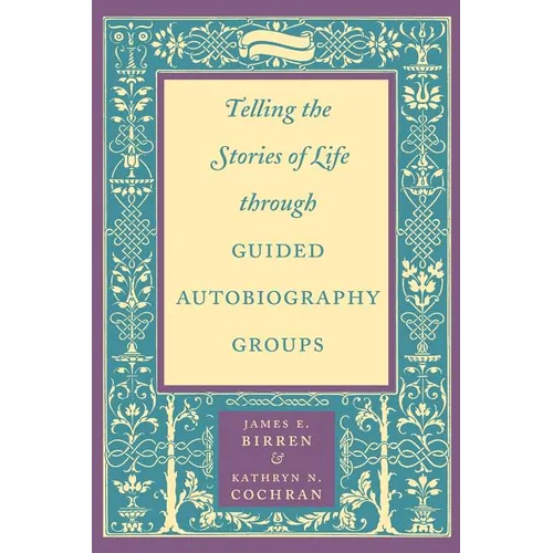 Telling the Stories of Life Through Guided Autobiography Groups