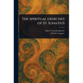 The Spiritual Exercises of St. Ignatius