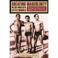 Creating Masculinity in Los Angeles's Little Manila: Working-Class Filipinos and Popular Culture, 1920s-1950s