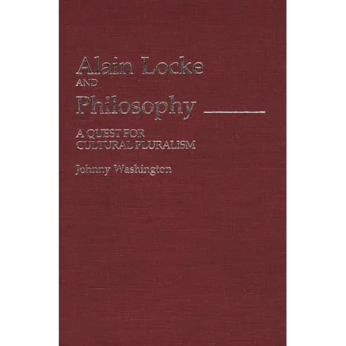 Alain Locke and Philosophy: A Quest for Cultural Pluralism