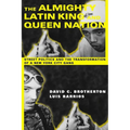 The Almighty Latin King and Queen Nation: Street Politics and the Transformation of a New York City Gang