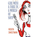 Girl with a Fork in a World of Soup