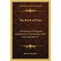The Book of Days: A Miscellany of Popular Antiquities in Connection With the Calendar V1