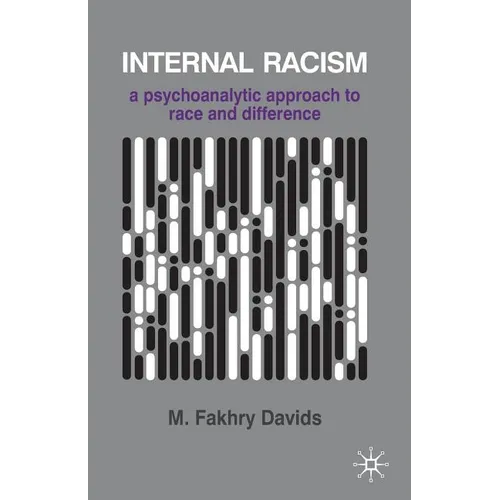 Internal Racism: A Psychoanalytic Approach to Race and Difference