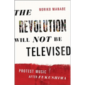 The Revolution Will Not Be Televised: Protest Music After Fukushima