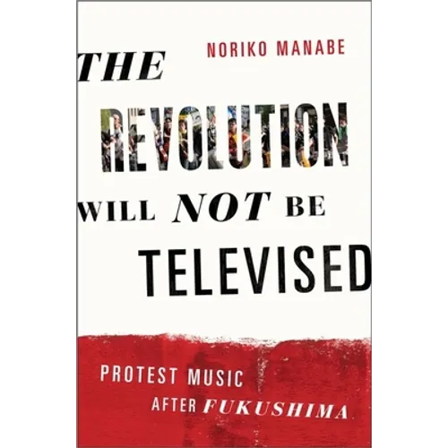 The Revolution Will Not Be Televised: Protest Music After Fukushima
