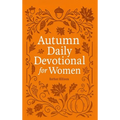 Autumn Daily Devotional for Women: 40 Devotions of Gratitude and Joy in the Beautiful Fall Harvest Season
