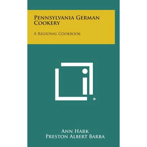 Pennsylvania German Cookery: A Regional Cookbook