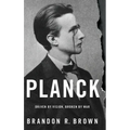 Planck: Driven by Vision, Broken by War