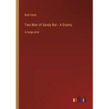 Two Men of Sandy Bar - A Drama: in large print
