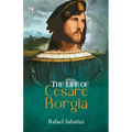 The Life of Cesare Borgia